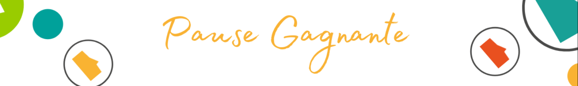 PAUSE GAGNANTE - MARS 2022